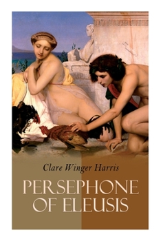 Paperback Persephone of Eleusis: Historical Novel - A Romance of Ancient Greece Book