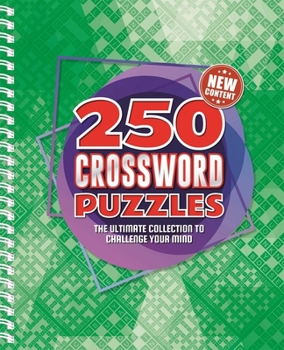 Spiral-bound 250 Crossword Puzzles-The Ultimate Collection to Challenge Your Mind Book
