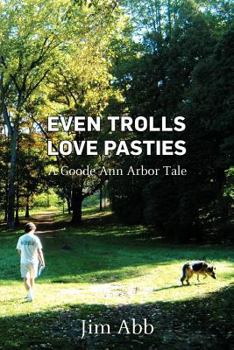 Paperback Even Trolls Love Pasties: A Goode Ann Arbor Tale Book