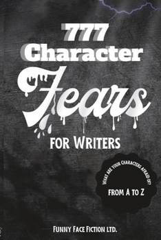 Paperback 777 Character Fears for Writers: From A to Z Book