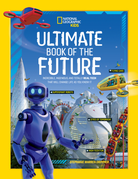 Hardcover Ultimate Book of the Future: Incredible, Ingenious, and Totally Real Tech That Will Change Life as You Know It Book