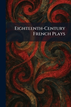 Paperback Eighteenth-Century French Plays [French] Book