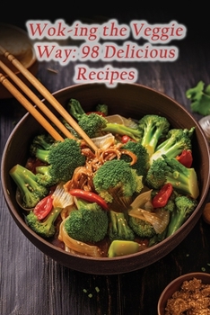Paperback Wok-ing the Veggie Way: 98 Delicious Recipes Book