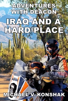 Paperback Iraq and a Hard Place: Adventures With Deacon Book