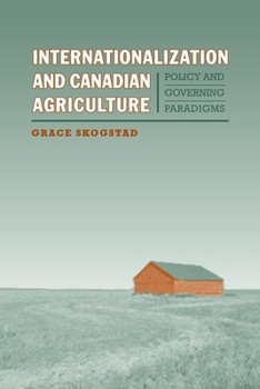 Hardcover Internationalization and Canadian Agriculture: Policy and Governing Paradigms Book