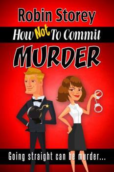 Paperback How Not To Commit Murder: Going Straight Can be Murder Book