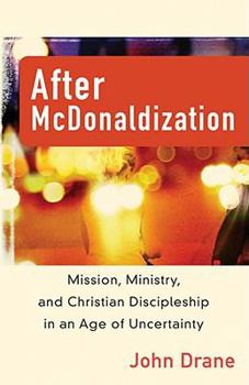 Paperback After McDonaldization: Mission, Ministry, and Christian Discipleship in an Age of Uncertainty Book