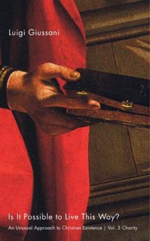 Is It Possible to Live This Way?: Charity, an Unusual Approach to Christian Existence
