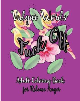 Paperback Fuck Off: Vulgar Words Adult Coloring Book for Release Anger Book