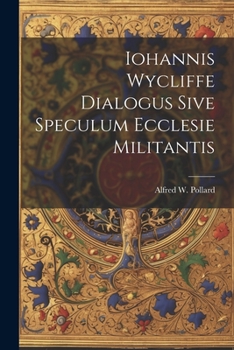 Paperback Iohannis Wycliffe Dialogus Sive Speculum Ecclesie Militantis Book