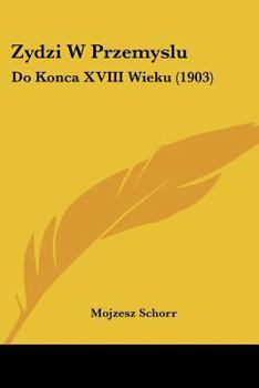 Paperback Zydzi W Przemyslu: Do Konca XVIII Wieku (1903) Book