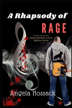 A Rhapsody of Rage: The Fifth Book in the Superintendent Lorrie Sullivan Series
