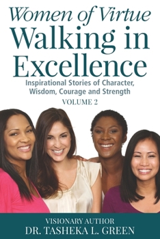 Paperback Women of Virtue Walking in Excellence: Inspirational Stories of Character, Wisdom, Courage, and Strength Vol. 2 Book