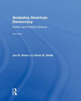Analyzing American Democracy: Politics and Political Science