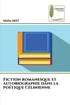 Paperback Fiction romanesque et autobiographie dans la poétique Célinienne [French] Book