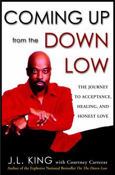 Hardcover Coming Up from the Down Low: The Journey to Acceptance, Healing, and Honest Love Book