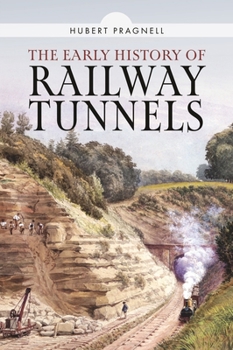 Hardcover The Early History of Railway Tunnels Book