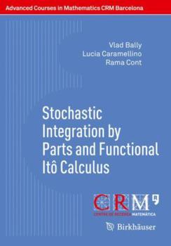 Paperback Stochastic Integration by Parts and Functional Itô Calculus Book