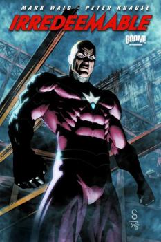 Irredeemable Vol. 6 - Book #6 of the Irredeemable