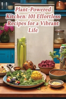 Paperback Plant-Powered Kitchen: 101 Effortless Recipes for a Vibrant Life Book