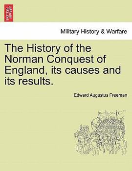 Paperback The History of the Norman Conquest of England, its causes and its results. Book