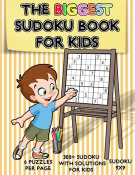 Paperback The Biggest Sudoku Book For Kids: Over 300 Sudoku Puzzles 9x9, The Perfect Sudoku Book for Beginners Kids, Sudoku for Kids Ages 4-8, 300 Sudoku With S Book