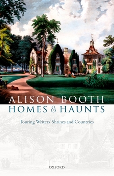 Hardcover Homes and Haunts: Touring Writers' Shrines and Countries Book
