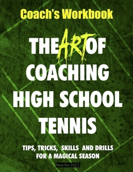 Paperback The Art of Coaching High School Tennis: Coach's Workbook Book