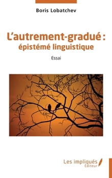 Paperback L'autrement-gradué: épistémé linguistique [French] Book
