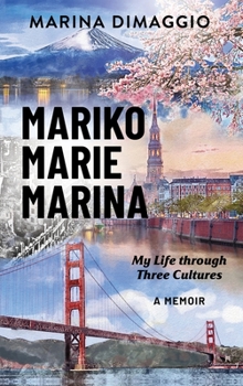 Hardcover Mariko Marie Marina: My Life through Three Cultures A Memoir Book