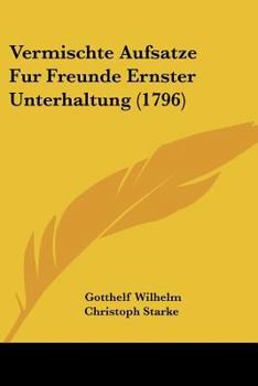 Paperback Vermischte Aufsatze Fur Freunde Ernster Unterhaltung (1796) [German] Book