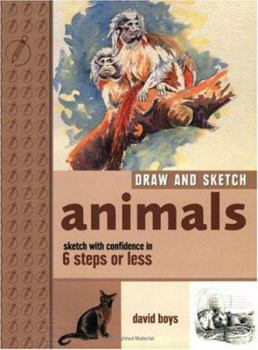 Paperback Draw and Sketch Animals: Sketch With Confidence in 6 Steps or Less Book