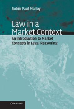 Hardcover Law in a Market Context: An Introduction to Market Concepts in Legal Reasoning Book