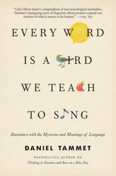 Hardcover Every Word Is a Bird We Teach to Sing: Encounters with the Mysteries and Meanings of Language Book
