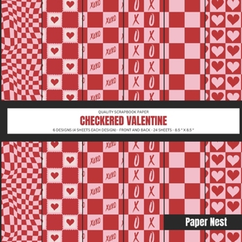 Paperback Checkered Valentine: Quality Scrapbook Paper - 6 Designs (4 Sheets Each Design) - Front and Back - 24 Sheets - 8.5 " X 8.5 " Book