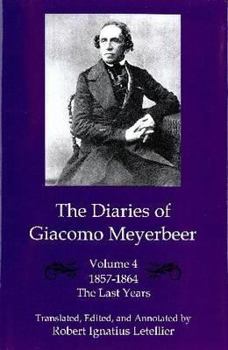 Hardcover The Diaries of Giacomo Meyerbeer: The Last Years 1857-1864 (4) Book