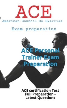 Paperback ACE Personal Trainer Exam Preparation: ACE certification Test Full Preparation - Latest Questions Book