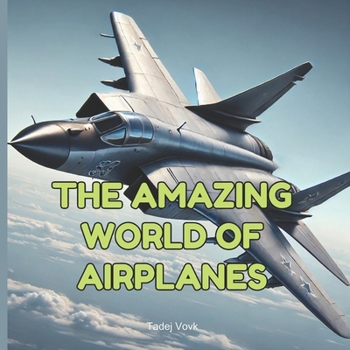 The Amazing World of Airplanes
