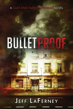 Bulletproof: Clay and Tanner Thomas Series - Book #3 of the Clay and Tanner Thomas