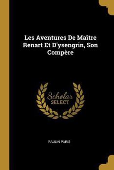 Paperback Les Aventures De Maître Renart Et D'ysengrin, Son Compère [French] Book