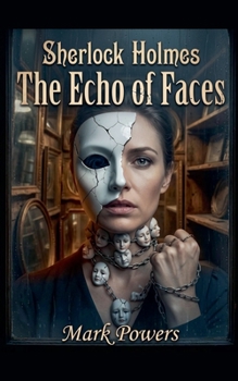 Sherlock Holmes - The Echo of Faces (Sherlock Holmes - Mirror of Justice)