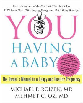 Hardcover You: Having a Baby: The Owner's Manual to a Happy and Healthy Pregnancy Book