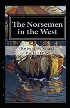 Paperback The Norsemen in the West Illustrated Book