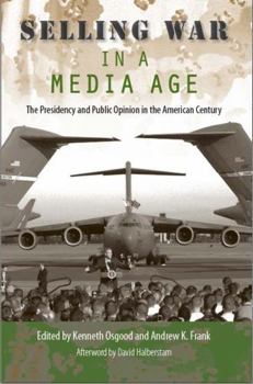 Hardcover Selling War in a Media Age: The Presidency and Public Opinion in the American Century Book