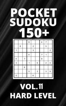 Paperback Pocket Sudoku 150+ Puzzles: Hard Level with Solutions - Vol. 11 Book