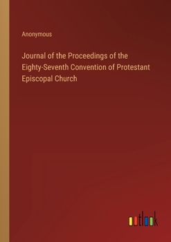 Journal of the Proceedings of the Eighty-Seventh Convention of Protestant Episcopal Church