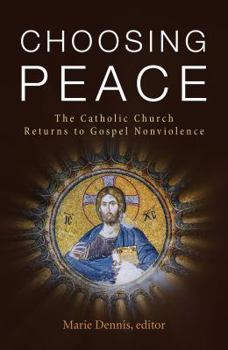 Paperback Choosing Peace: The Catholic Church Returns to Gospel Nonviolence Book