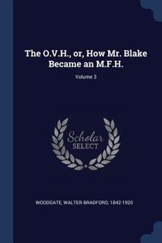 Paperback The O.V.H., or, How Mr. Blake Became an M.F.H.; Volume 3 Book
