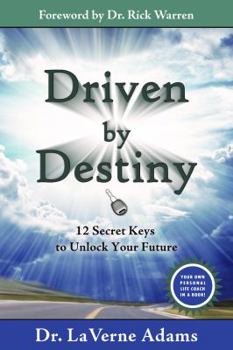 Driven by Destiny: 12 Secrets to Unlock Your Future