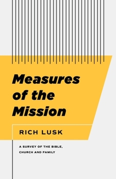 Paperback Measures of the Mission: A Survey of the Bible, Church, and Family Book